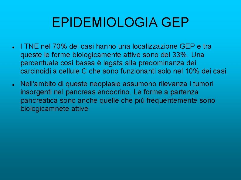 EPIDEMIOLOGIA GEP I TNE nel 70% dei casi hanno una localizzazione GEP e tra