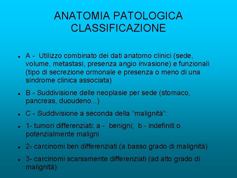 ANATOMIA PATOLOGICA CLASSIFICAZIONE A - Utilizzo combinato dei dati anatomo clinici (sede, volume, metastasi,