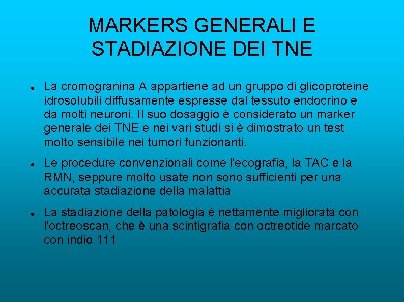 MARKERS GENERALI E STADIAZIONE DEI TNE La cromogranina A appartiene ad un gruppo di