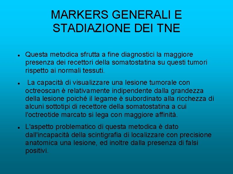 MARKERS GENERALI E STADIAZIONE DEI TNE Questa metodica sfrutta a fine diagnostici la maggiore