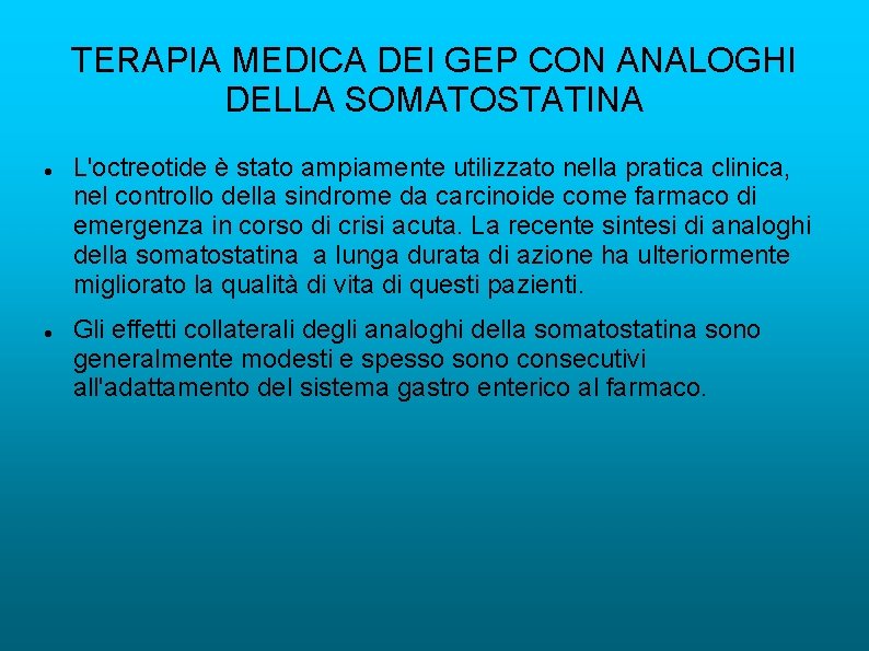 TERAPIA MEDICA DEI GEP CON ANALOGHI DELLA SOMATOSTATINA L'octreotide è stato ampiamente utilizzato nella