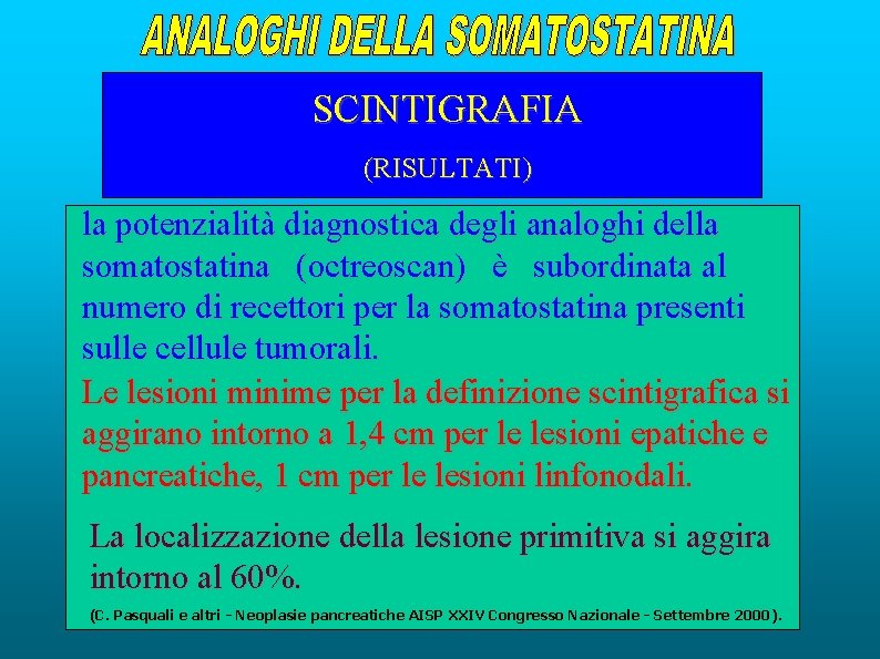 SCINTIGRAFIA (RISULTATI) la potenzialità diagnostica degli analoghi della somatostatina (octreoscan) è subordinata al numero