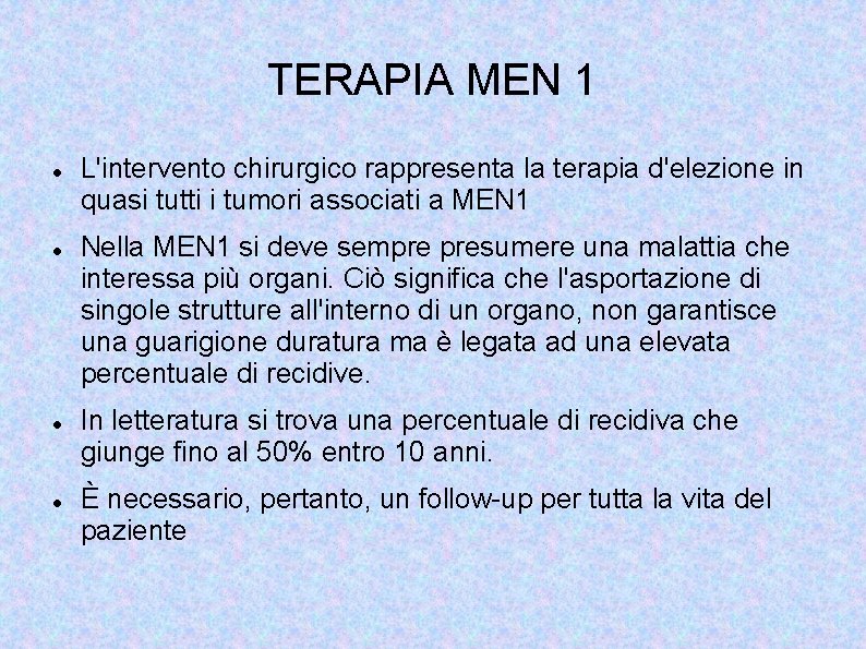 TERAPIA MEN 1 L'intervento chirurgico rappresenta la terapia d'elezione in quasi tutti i tumori