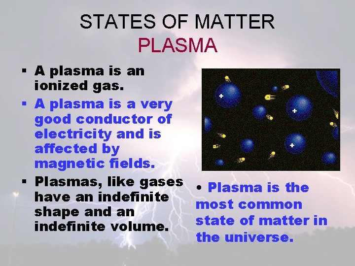STATES OF MATTER PLASMA § A plasma is an ionized gas. § A plasma