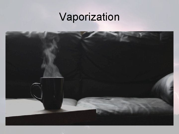 Vaporization 