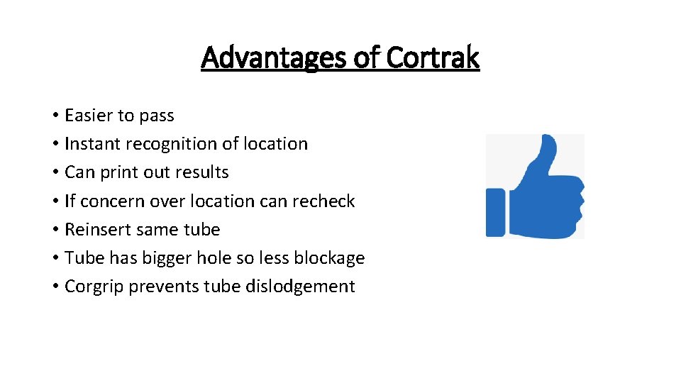 Advantages of Cortrak • Easier to pass • Instant recognition of location • Can