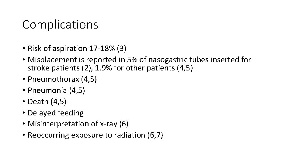 Complications • Risk of aspiration 17 -18% (3) • Misplacement is reported in 5%
