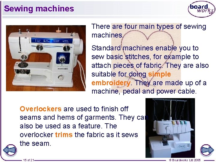 Sewing machines There are four main types of sewing machines. Standard machines enable you