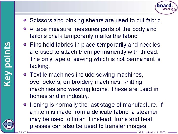 Key points Scissors and pinking shears are used to cut fabric. A tape measures