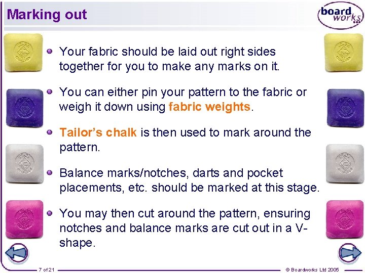 Marking out Your fabric should be laid out right sides together for you to