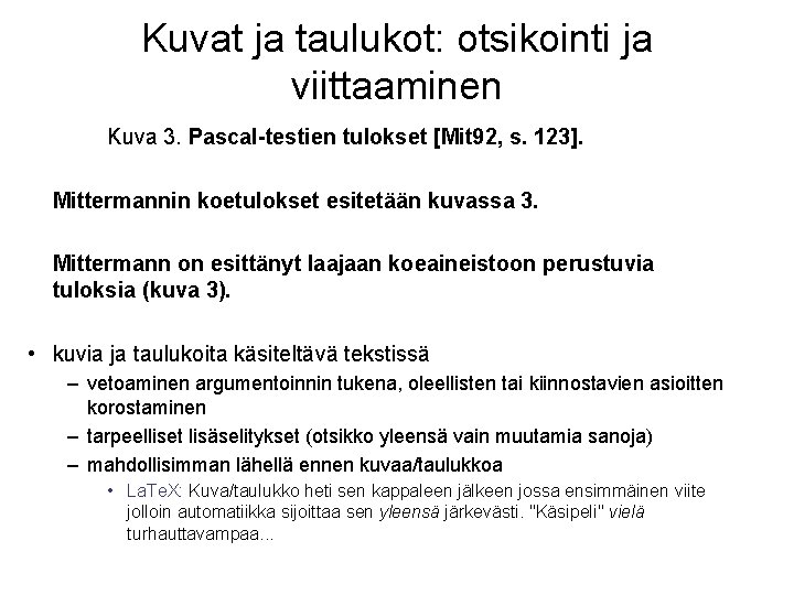 Kuvat ja taulukot: otsikointi ja viittaaminen Kuva 3. Pascal-testien tulokset [Mit 92, s. 123].