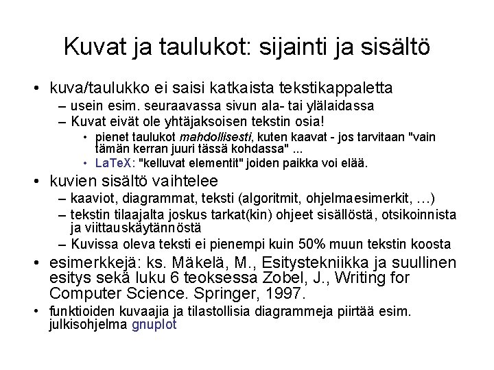 Kuvat ja taulukot: sijainti ja sisältö • kuva/taulukko ei saisi katkaista tekstikappaletta – usein