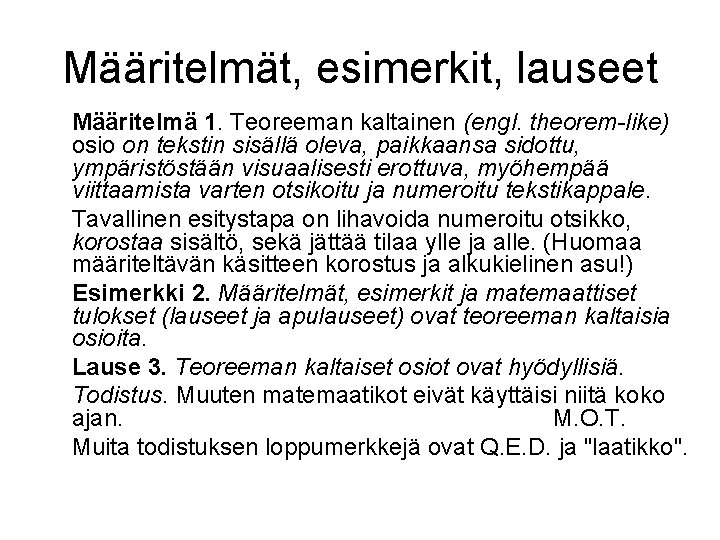 Määritelmät, esimerkit, lauseet Määritelmä 1. Teoreeman kaltainen (engl. theorem-like) osio on tekstin sisällä oleva,