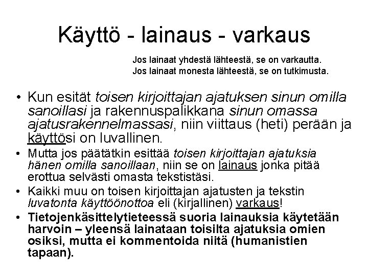 Käyttö - lainaus - varkaus Jos lainaat yhdestä lähteestä, se on varkautta. Jos lainaat