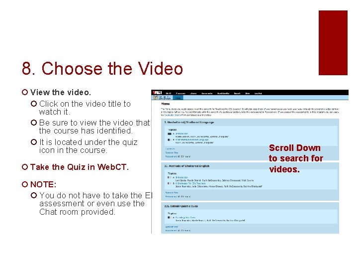 8. Choose the Video ¡ View the video. ¡ Click on the video title