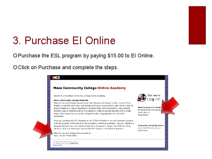 3. Purchase EI Online ¡ Purchase the ESL program by paying $15. 00 to