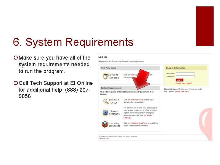 6. System Requirements ¡ Make sure you have all of the system requirements needed