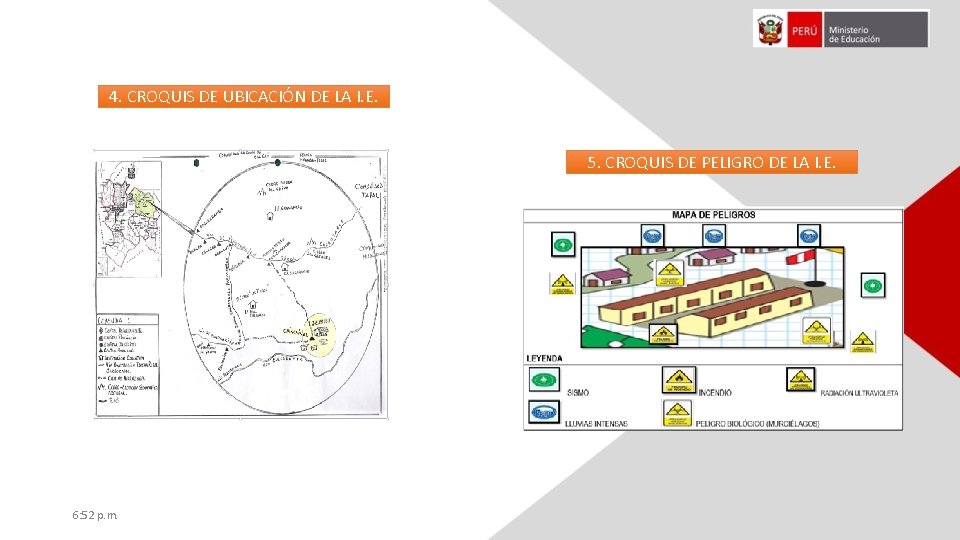 4. CROQUIS DE UBICACIÓN DE LA I. E. 5. CROQUIS DE PELIGRO DE LA