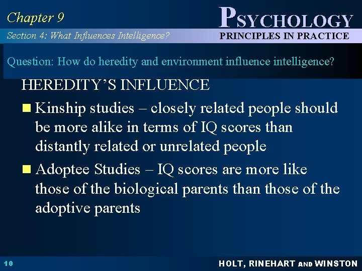 Chapter 9 Section 4: What Influences Intelligence? PSYCHOLOGY PRINCIPLES IN PRACTICE Question: How do