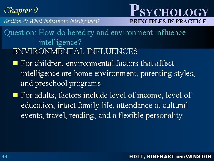 Chapter 9 Section 4: What Influences Intelligence? PSYCHOLOGY PRINCIPLES IN PRACTICE Question: How do