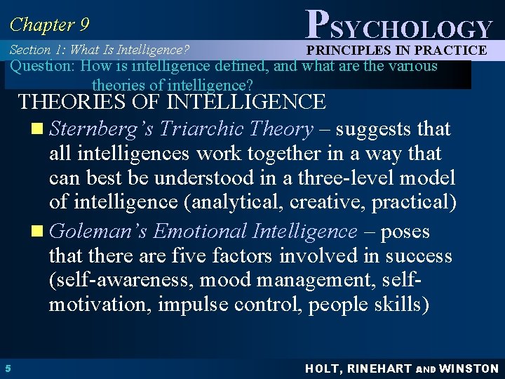 Chapter 9 Section 1: What Is Intelligence? PSYCHOLOGY PRINCIPLES IN PRACTICE Question: How is