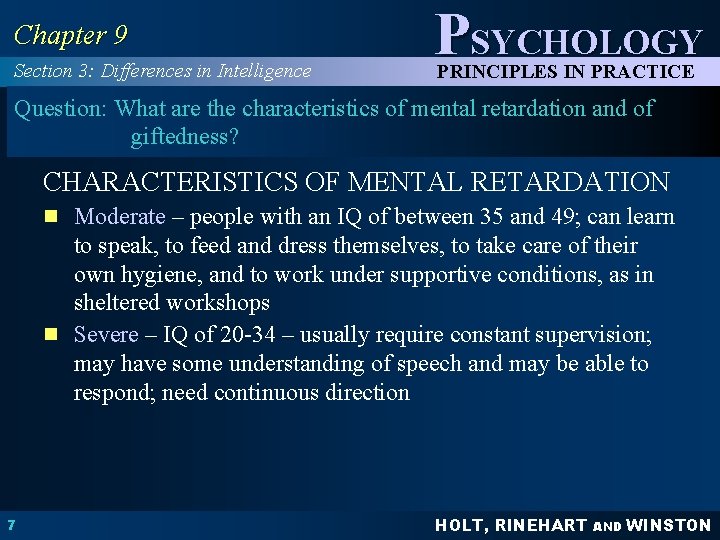 Chapter 9 Section 3: Differences in Intelligence PSYCHOLOGY PRINCIPLES IN PRACTICE Question: What are