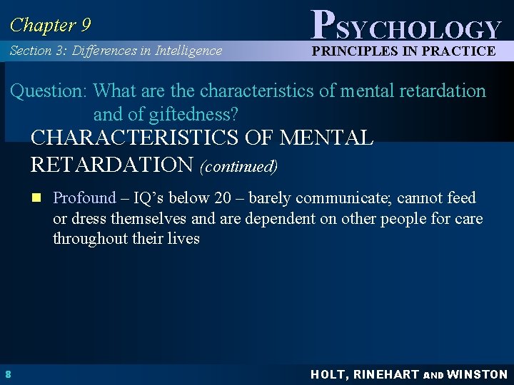Chapter 9 Section 3: Differences in Intelligence PSYCHOLOGY PRINCIPLES IN PRACTICE Question: What are
