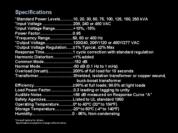 Specifications *Standard Power Levels. . . 10, 20, 30, 50, 75, 100, 125, 150,