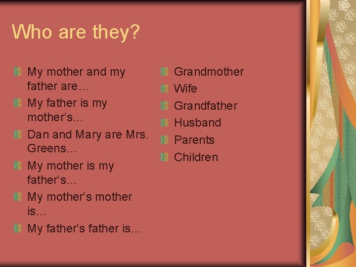 Who are they? My mother and my father are… My father is my mother’s…