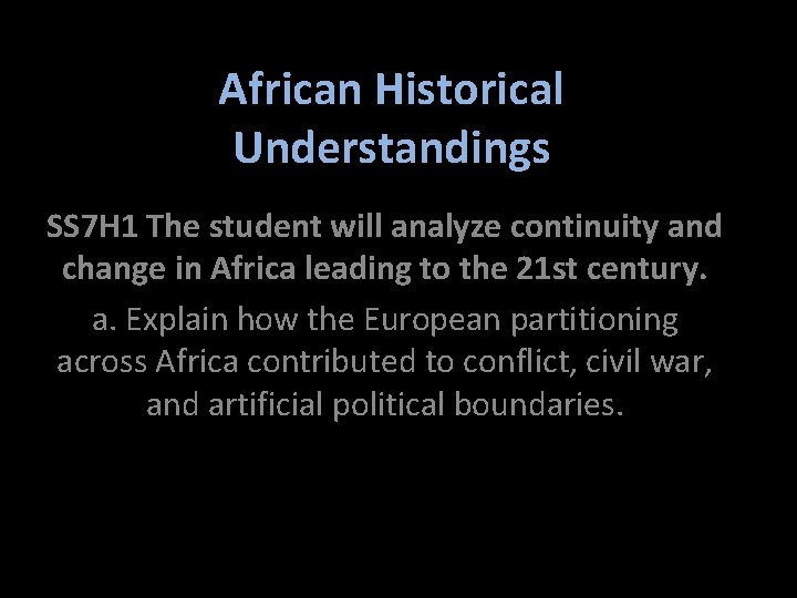 African Historical Understandings SS 7 H 1 The student will analyze continuity and change