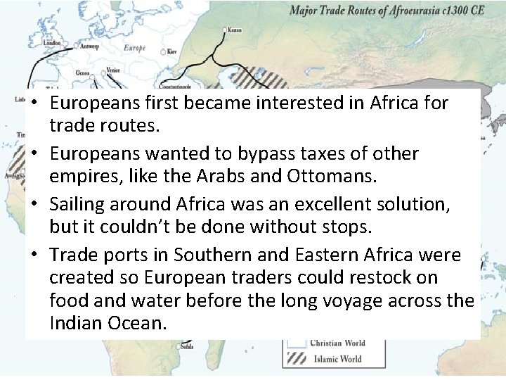  • Europeans first became interested in Africa for trade routes. • Europeans wanted