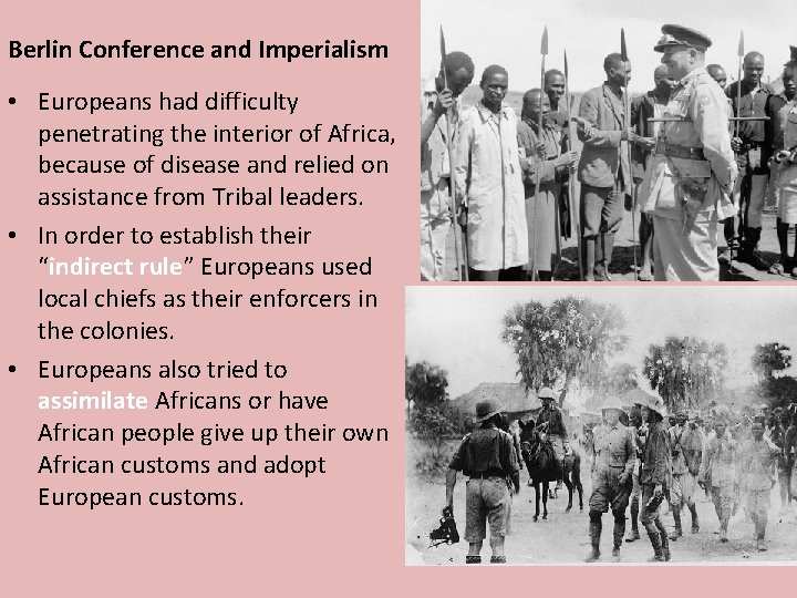 Berlin Conference and Imperialism • Europeans had difficulty penetrating the interior of Africa, because