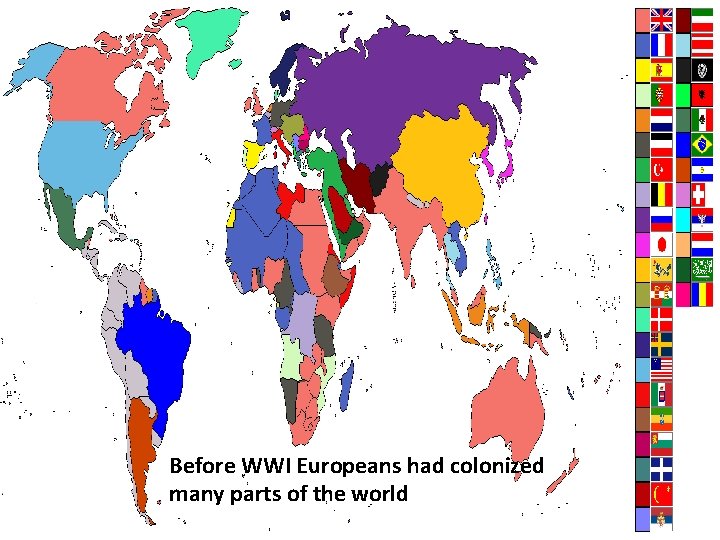 Before WWI Europeans had colonized many parts of the world 