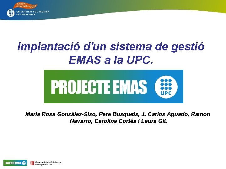 Implantació d'un sistema de gestió EMAS a la UPC. Maria Rosa González-Siso, Pere Busquets,