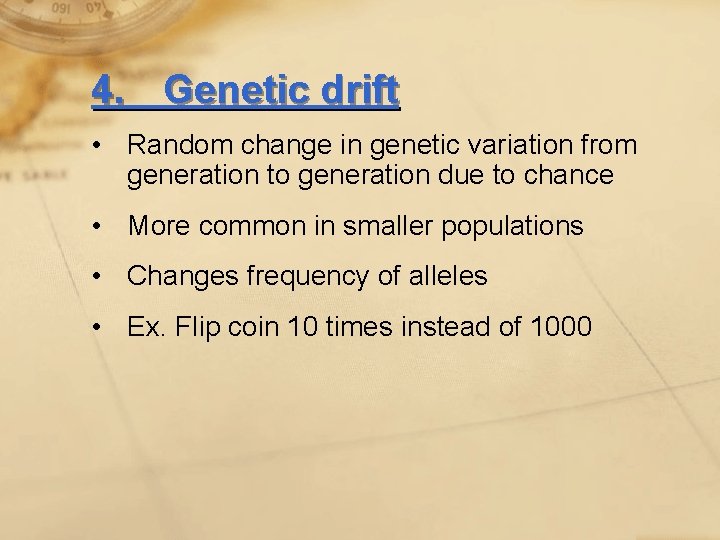 4. Genetic drift • Random change in genetic variation from generation to generation due