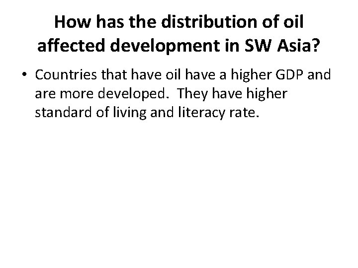 How has the distribution of oil affected development in SW Asia? • Countries that How has the distribution of oil affected development in SW Asia? • Countries that