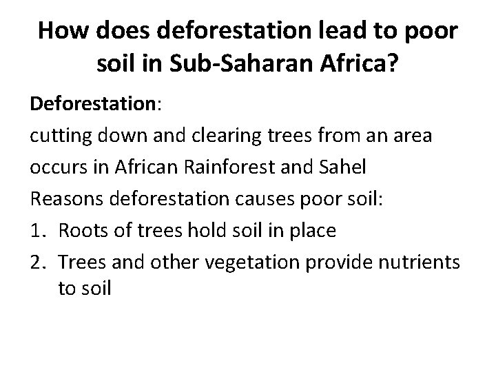 How does deforestation lead to poor soil in Sub-Saharan Africa? Deforestation: cutting down and How does deforestation lead to poor soil in Sub-Saharan Africa? Deforestation: cutting down and