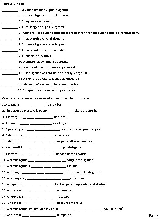True and False _____1. All quadrilaterals are parallelograms. _____ 2. All parallelograms are quadrilaterals.