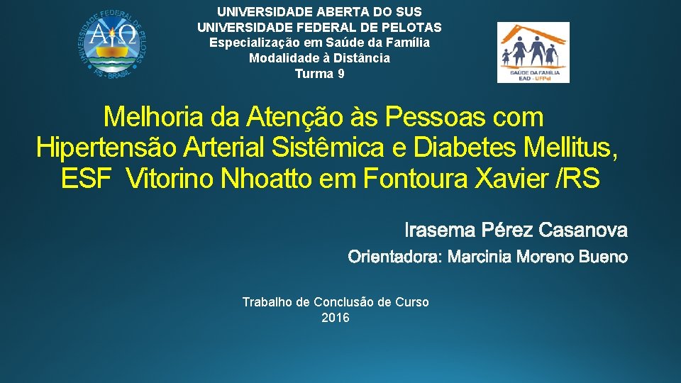 UNIVERSIDADE ABERTA DO SUS UNIVERSIDADE FEDERAL DE PELOTAS Especialização em Saúde da Família Modalidade