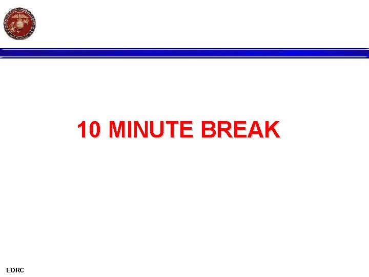 10 MINUTE BREAK EORC 