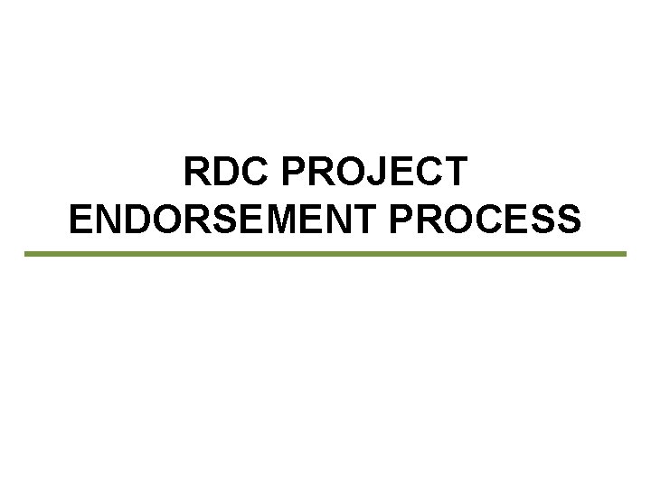 RDC PROJECT ENDORSEMENT PROCESS 