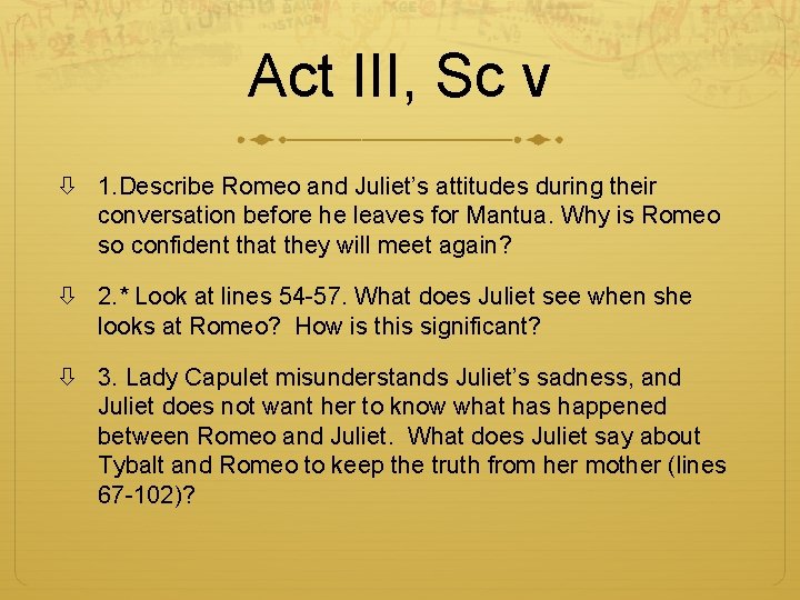 Act III, Sc v 1. Describe Romeo and Juliet’s attitudes during their conversation before