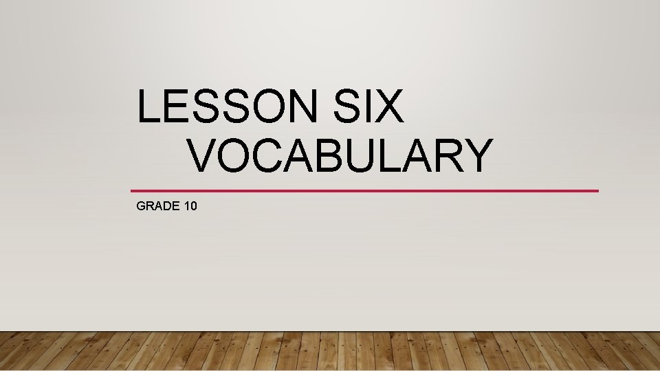 LESSON SIX VOCABULARY GRADE 10 