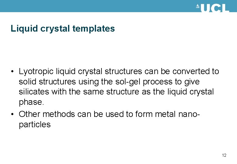 Liquid crystal templates • Lyotropic liquid crystal structures can be converted to solid structures