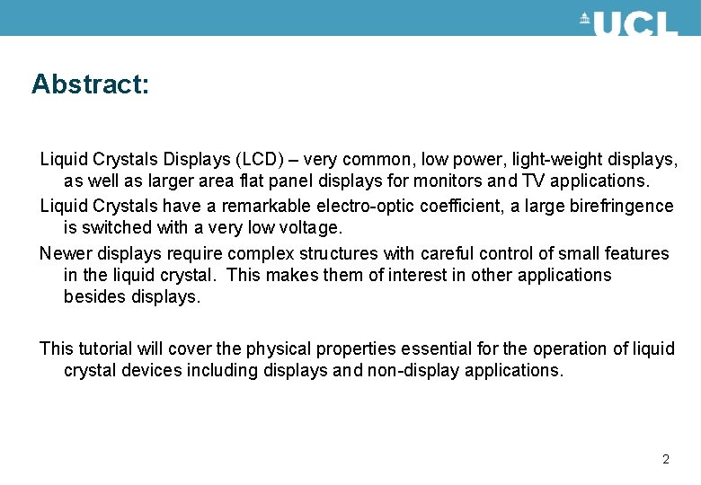 Abstract: Liquid Crystals Displays (LCD) – very common, low power, light-weight displays, as well