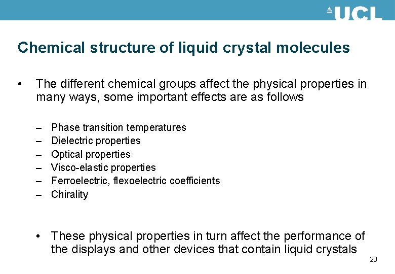 Chemical structure of liquid crystal molecules • The different chemical groups affect the physical