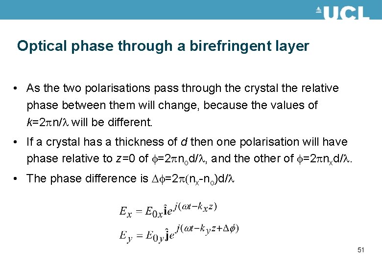 Optical phase through a birefringent layer • As the two polarisations pass through the