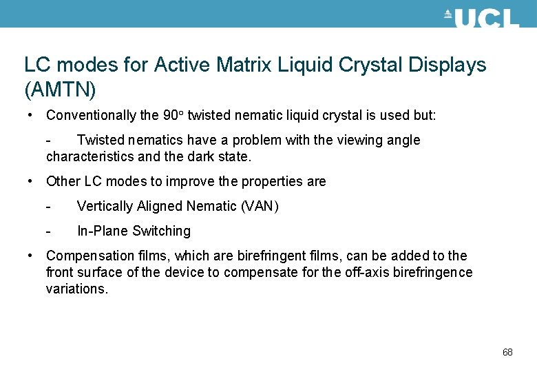 LC modes for Active Matrix Liquid Crystal Displays (AMTN) • Conventionally the 90° twisted