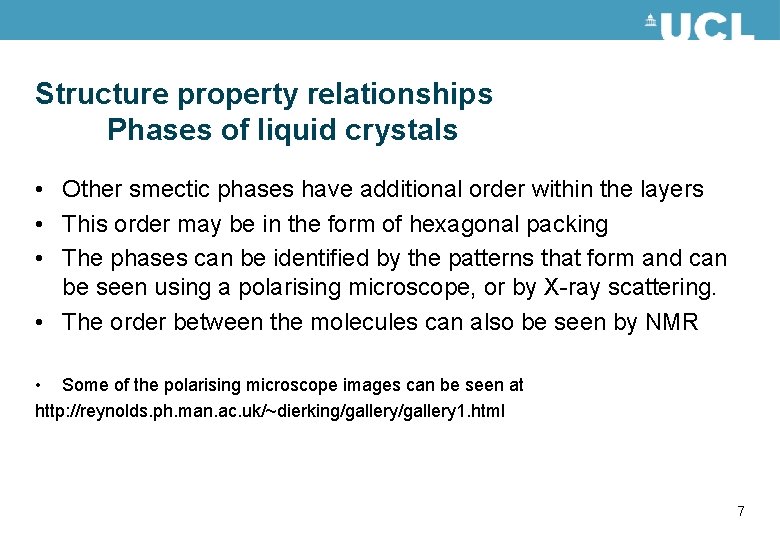 Structure property relationships Phases of liquid crystals • Other smectic phases have additional order
