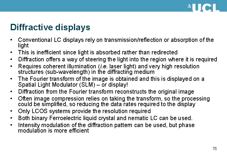 Diffractive displays • Conventional LC displays rely on transmission/reflection or absorption of the light